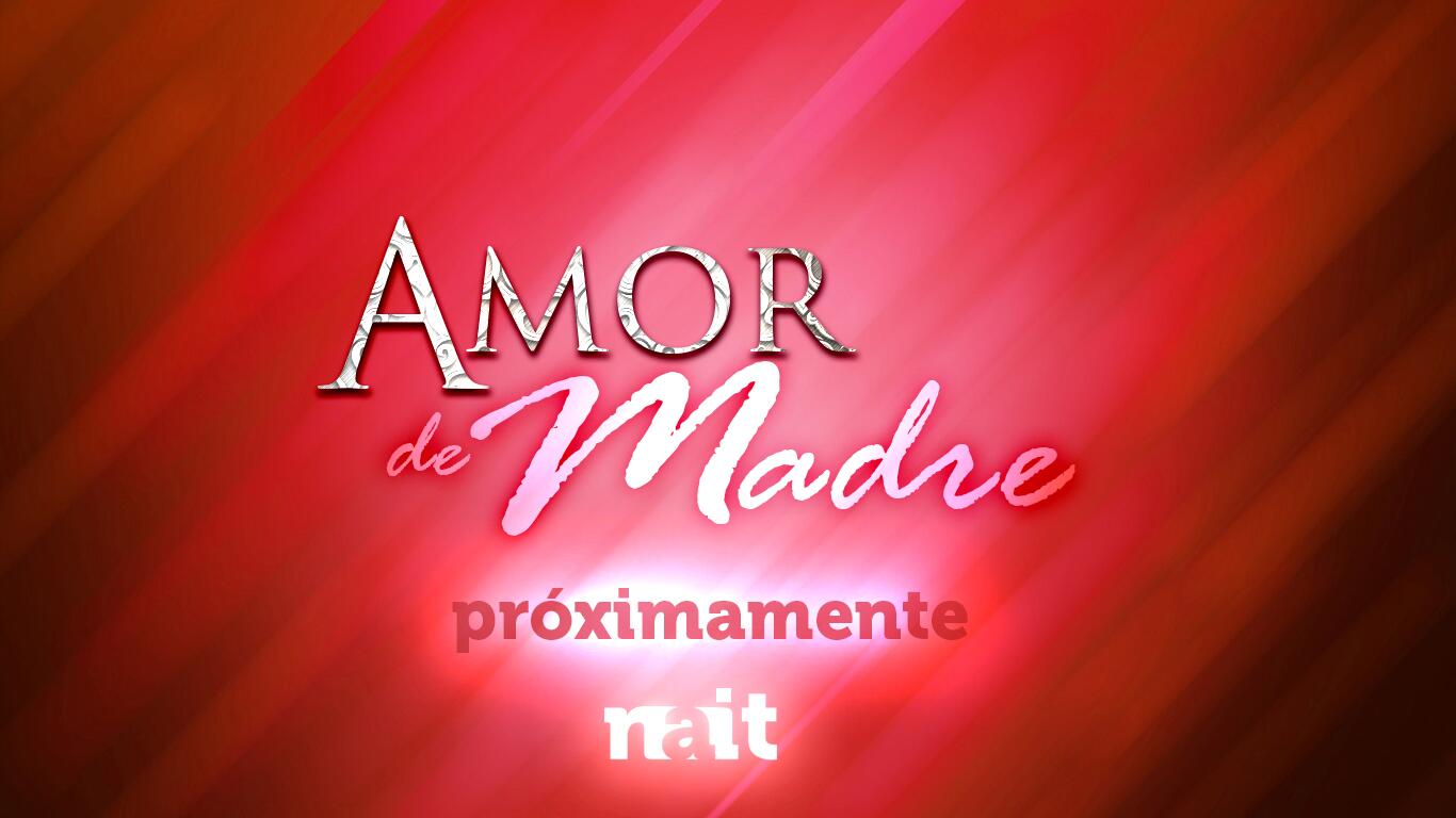 Amor de Madre próximamente en NAIT Bl7eom7CIAEzrWs