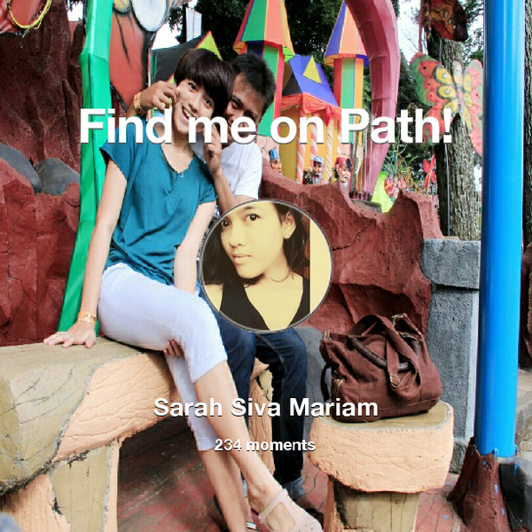 sivasarah_'s tweet photo. I've shared 234 memories with my friends on #Path - see them now at http://t.co/0X0k9WYw5x! #thepersonalnetwork http://t.co/Sz2X09jSER