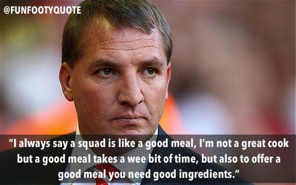 Funny Footy Quotes on Twitter: "It looks as though Brendan Rodgers has got  all his ingredients sorted out. #LFCvsMCFC http://t.co/rurl2E9sQe" / Twitter