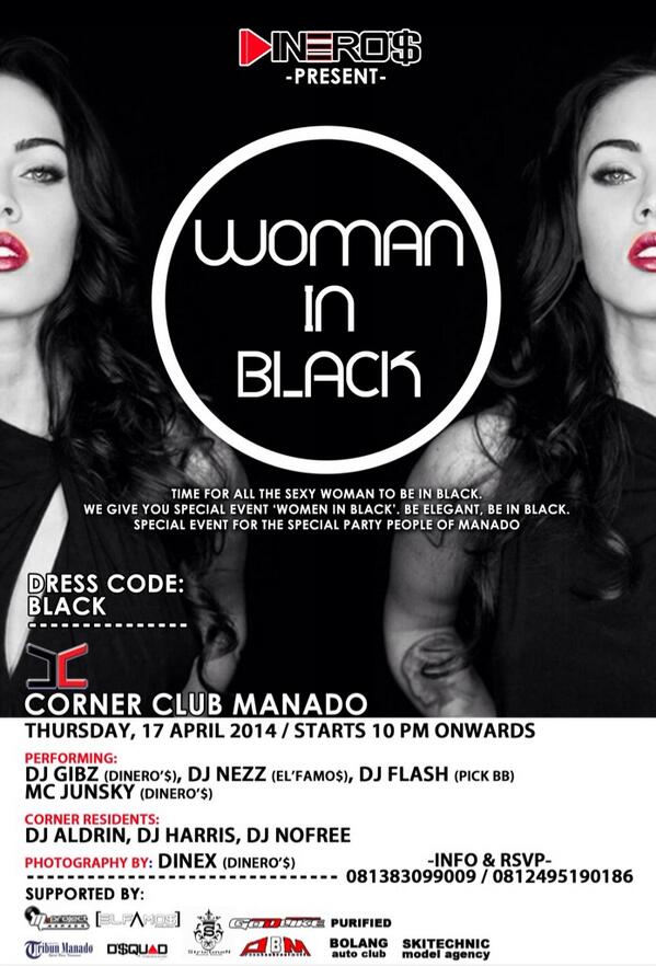 Don't miss it <a href="/DINEROS_/">DINEROS MANAGEMENT</a> present "WOMAN IN BLACK" <a href="/Corner_Club/">Corner Club Manado</a> w/ <a href="/DJNezz_Corner/">Deejay Nezz(Anez)</a> ,DJ FLASH,DJ GIBZ cc <a href="/MANADOparty/">Manado Party</a>