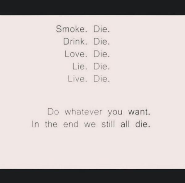 In the end we still all die
