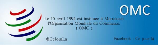CeJourLa's tweet photo. Le 15 avril 1994 est instituée à Marrakech l'Organisation Mondiale du Commerce. (OMC) http://t.co/pKD4OxK8gz