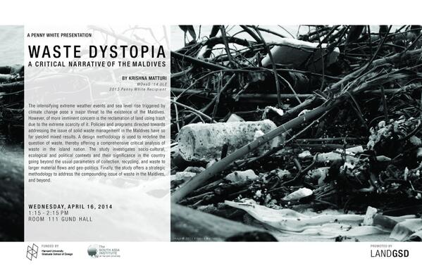 LandGSD's tweet photo. Wed 4/16 1:15 Rm 111 Gund Hall, Krishna Matturi presents Penny White research on Maldives waste @HarvardGSD http://t.co/bsaJQUOOn8