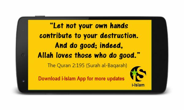 iIslamApp's tweet image. “Let not your own hands contribute to your destruction.  And do good; indeed, Allah loves those who do good.” @quran