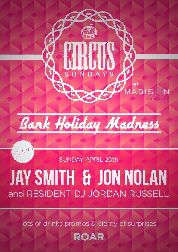 SUNDAY BANK HOLIDAY!! We have Jay Smith amd Jon Nolan packing our dancefloor!! #circussundays