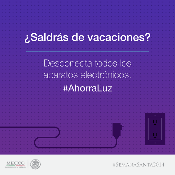 PresidenciaMX's tweet photo. ¿Sales de #Vacaciones en #SemanaSanta2014? Desconecta todos tus aparatos eléctricos @CFEmx http://t.co/rn5kojhdKm