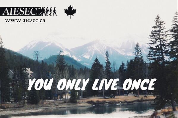AIESECMemorial's tweet photo. #AIESECInspiration of the day: You only live once, but if you live it the #AIESEC way, once is enough. #YOLO http://t.co/FYZOjjSIII
