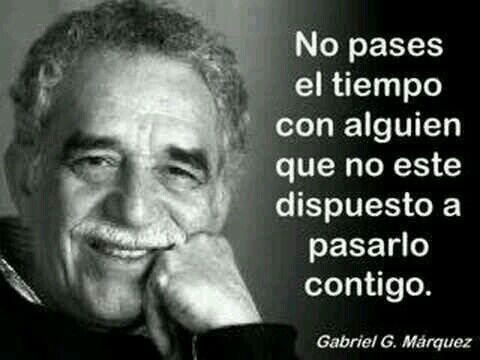 aurejoaquing's tweet photo. "No pases el tiempo con alguien que no este dispuesto a pasarlo contigo." #GraciasGabo http://t.co/w07gWX32tq