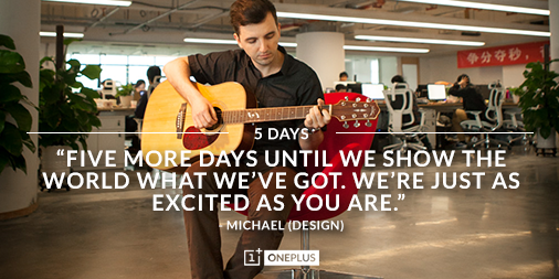 oneplus's tweet image. “Five more days until we show the world what we’ve got. We’re just as excited as you are.” - Michael (Design)