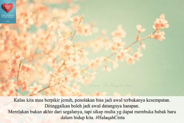 Penolakan bsa jd awal trbuka kesempatan.Ditinggal boleh jd awal dtang harapan  <> #HalaqahCinta