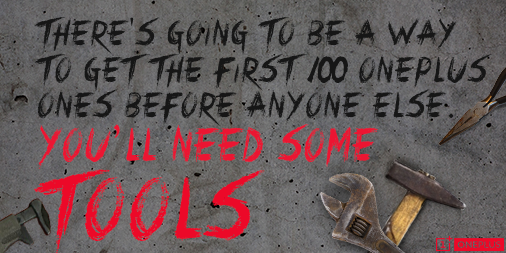 oneplus's tweet image. There will be a way to get one of the first 100 OnePlus One, you’ll need some tools! bit.ly/OnePlusOneT3