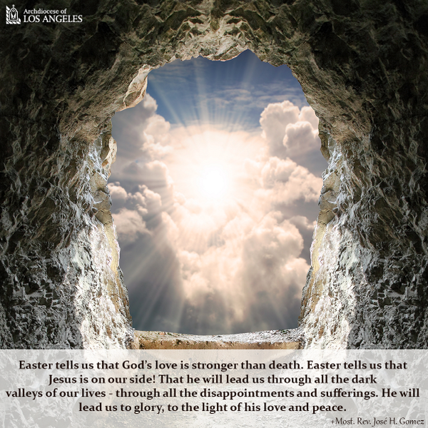 ArchbishopGomez's tweet photo. Friends, Easter tells us that God’s love is stronger than death. Easter tells us that Jesus is on our side! http://t.co/120BQAsVgc
