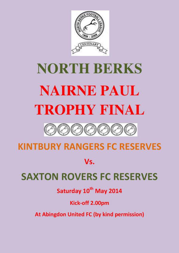 Sat 10 May KO 2.0pm #NBFL Nairne Paul Trophy Final - <a href="/KintburyRangers/">Kintbury Rangers FC</a> Res v <a href="/SaxtonRoversFC/">Saxton Rovers FC </a> Res at <a href="/Abingdon_united/">Abingdon United</a>
