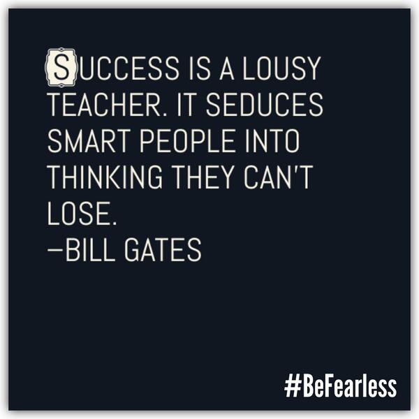 Wise words from <a href="/BillGates/">Bill Gates</a> of the <a href="/gatesfoundation/">Gates Foundation</a>! #BeFearless