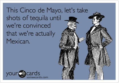It's a holiday you know.. #CincoDeDrinko