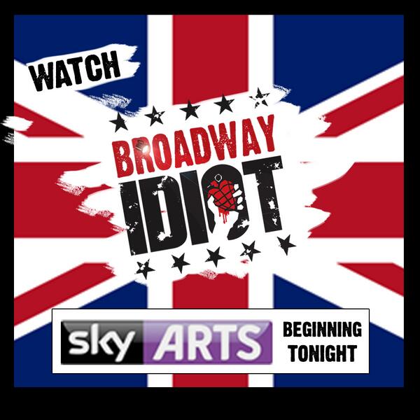 TONIGHT! Broadway Idiot makes its UK Broadcast premiere on Sky Arts... Show us some love! tinyurl.com/k9z2sc9