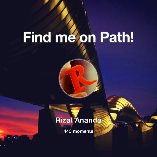 rizalananda's tweet image. I've shared 443 memories with my friends on #Path - see them now at path.com! #thepersonalnetwork