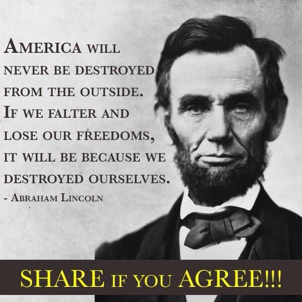SOF_Republican's tweet photo. "If we falter and lose our freedoms, it will be because we destroyed ourselves." @Debber66  #AbrahamLincolnQuotes http://t.co/Kdr1WGyXAl