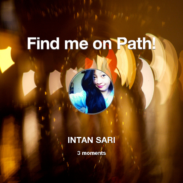 intansarimeisha's tweet photo. Find me on #Path now! Go to: http://t.co/GQjsNjfqKh! #thepersonalnetwork http://t.co/FLYxpPTGV0