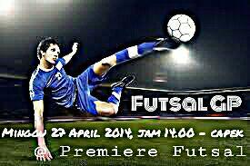 Waktunya Futsal.... Minggu 27April'14 at Premier futsal pkl 14:00. See u &amp; GBU
