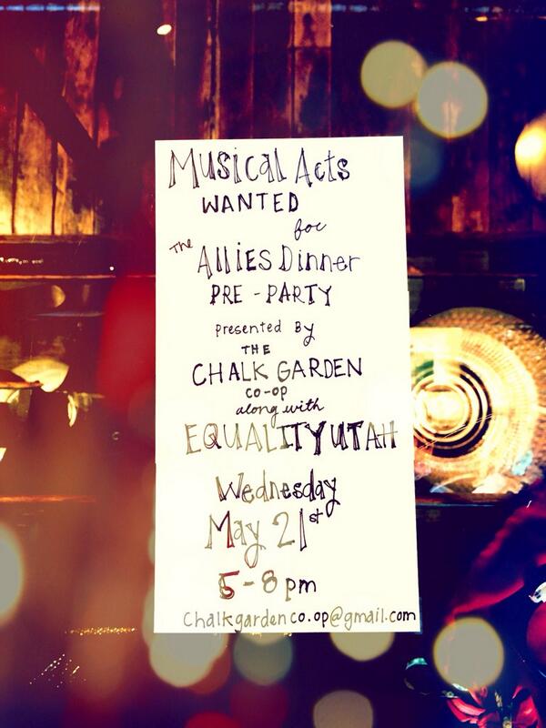 ChalkGardenCoop's tweet photo. Musical Acts needed! May 21st 5-8 pm Equality Utah Allies Dinner Pre-Party Charitable Event. Contact for info. http://t.co/L9R9jcwLwW