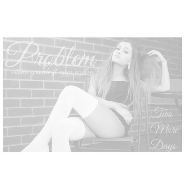ObsessingGrande's tweet image. Only 2 more days #2DaysUntilProblem