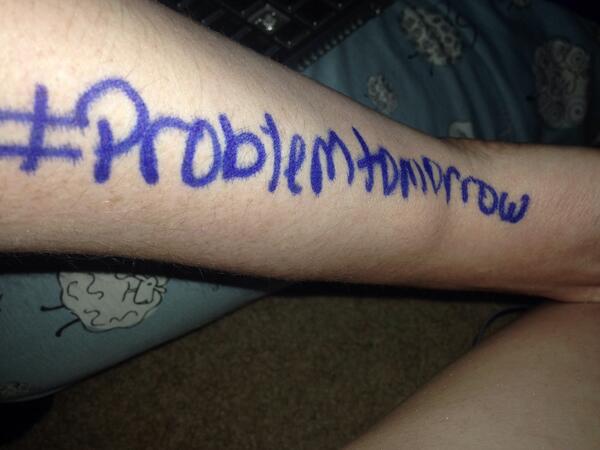 's tweet image. Promoting Problem on my arm bc I'm a fag #ProblemTomorrow