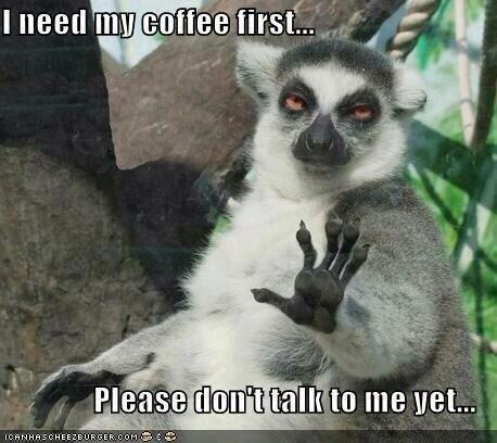Yep that's me. Not a morning person. #ineedcoffee