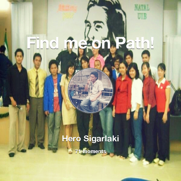 heroaxl's tweet photo. I've shared 71 memories with my friends on #Path - see them now at http://t.co/4681qEIAFI! #thepersonalnetwork http://t.co/QrdsYbv76v