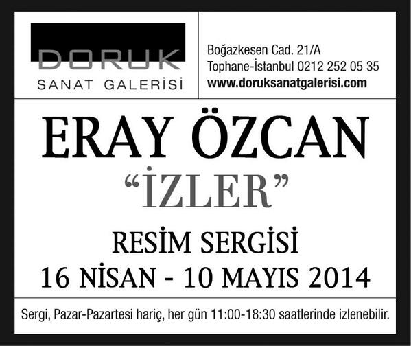 Eray Özcan Resim Sergisi "İzler" 10 Mayıs2014 tarihine kadar Doruk Sanat Galerisi Tophane 'de görülebilir.Kaçırmayın!