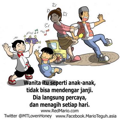 marioteguh's tweet image. Wanita itu seperti anak-anak, tidak bisa mendengar janji. Dia langsung percaya, dan menagih setiap hari. MT