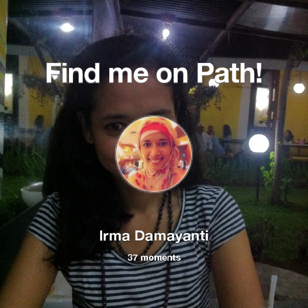 irmadamay's tweet photo. I've shared 37 memories with my friends on #Path - see them now at http://t.co/i1UA4XpYq3! #thepersonalnetwork http://t.co/RsCurDIvm6