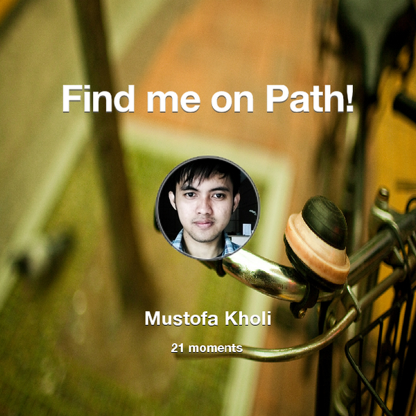 mstfkholi's tweet photo. I've shared 21 memories with my friends on #Path - see them now at http://t.co/doLbX90l5q! #thepersonalnetwork http://t.co/VkCejI0Ugc