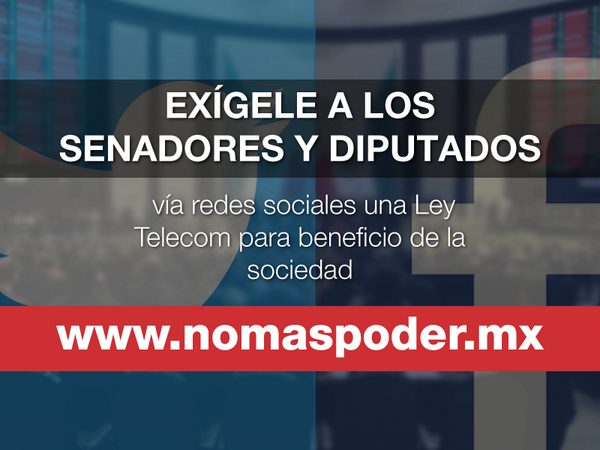 RQPidea's tweet image. #nomaspoderapp Vía redes sociales exige a senadores una #LeyTelecom a favor de los mexicanos nomaspoder.mx
