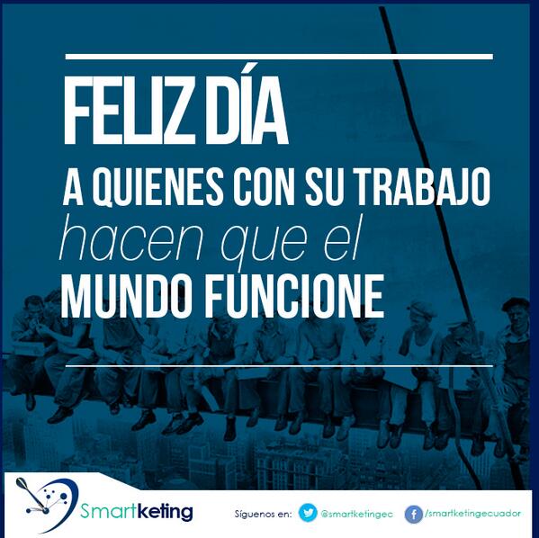 EndEcuador's tweet photo. RT @smartketingec: Feliz día a quienes con su trabajo hacen que este mundo funcione. #PrimerodeMayo #Trabajador http://t.co/5D1jpumlNC