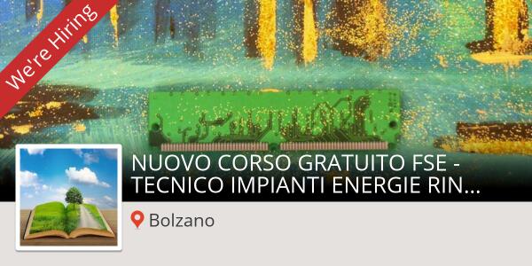 NUOVO CORSO GRATUITO FSE - TECNICO IMPIANTI ENERGIE RINNOVABILI (#Bolzano) workfor.us/k03cq #lavoro