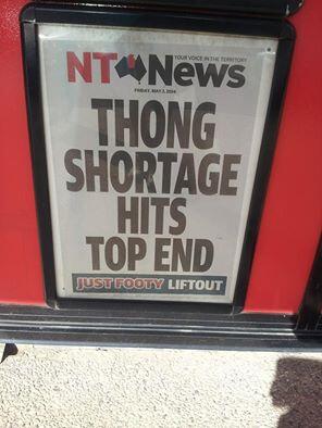 'Thong shortage hits Top End' ... time to get out of #Darwin? (btw that's thong as in flip flops) #OnlyInAustralia