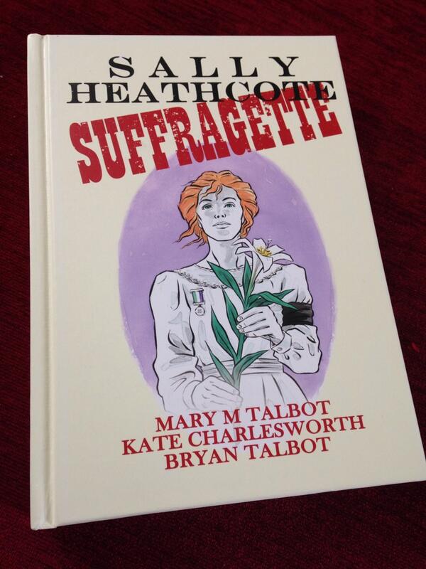 JaxHunter's tweet image. Fantastic book,  Sally Heathcote Suffragette by @bryan_talbot, @AuntieStuds &amp;amp; @EyeDotter