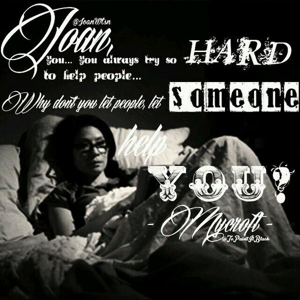 "Joan, you always try so hard  to help people… Why don't you let people, let someone help you?" <a href="/JoanWtsn/">Joan Watson</a>