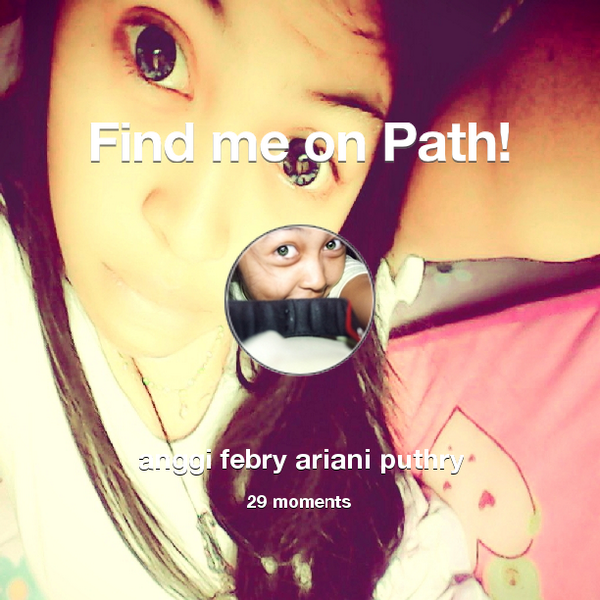 AnggiChicimo's tweet photo. I've shared 29 memories with my friends on #Path - see them now at http://t.co/K8TsfbuNyY! #thepersonalnetwork http://t.co/YKukAmqJ5I