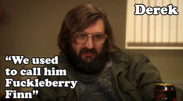 Derek on Twitter: "Kev: "We used to call him Fuckeberry Finn." #Derek  #WitheredOwl http://t.co/m32KwZwis6" / Twitter