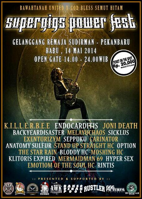 SUPERGIGS POWER FEST | Rabu , 14 MEI 2014 Outdoor Gelanggang Remaja - Pekanbaru | Htm: 20K . Info: <a href="/BTU_OFFICIAL/">BAWAHTANAHUNITED</a> gas!