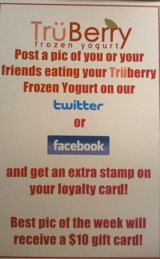 Post a pic of you or your friends eating your TRUBERRY FROZEN YOGURT on our TWITTER or FACEBOOK (see pic for details)