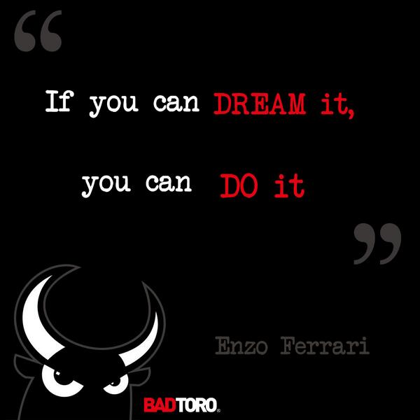 Badtoro Week Of Racing Enzo Ferrari Quote If You Can Dream It You Can Do It Badtoro Badtoroquotes Reofficial Http T Co 2rtesmdkyd