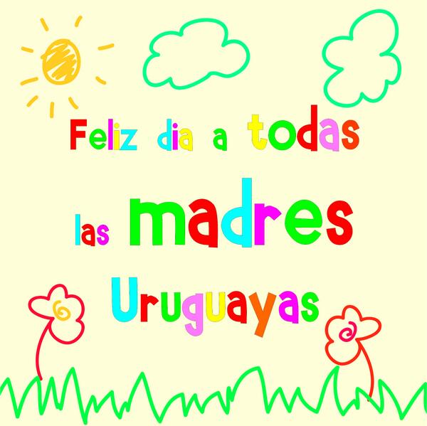#FelizDia a todas las madres del #Uruguay #Felizdiadelasmadres