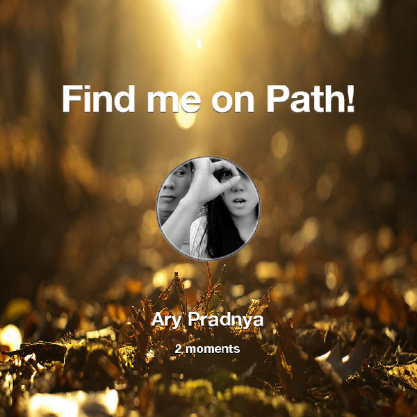 Find me on #Path now! Go to: path.com! #thepersonalnetwork