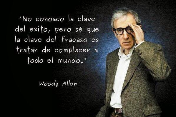 cuentatwt's tweet photo. "No conozco la clave del éxito, pero la del fracaso es intentar complacer a todo el mundo". WOODY ALLEN http://t.co/JlTgrWvIlF
