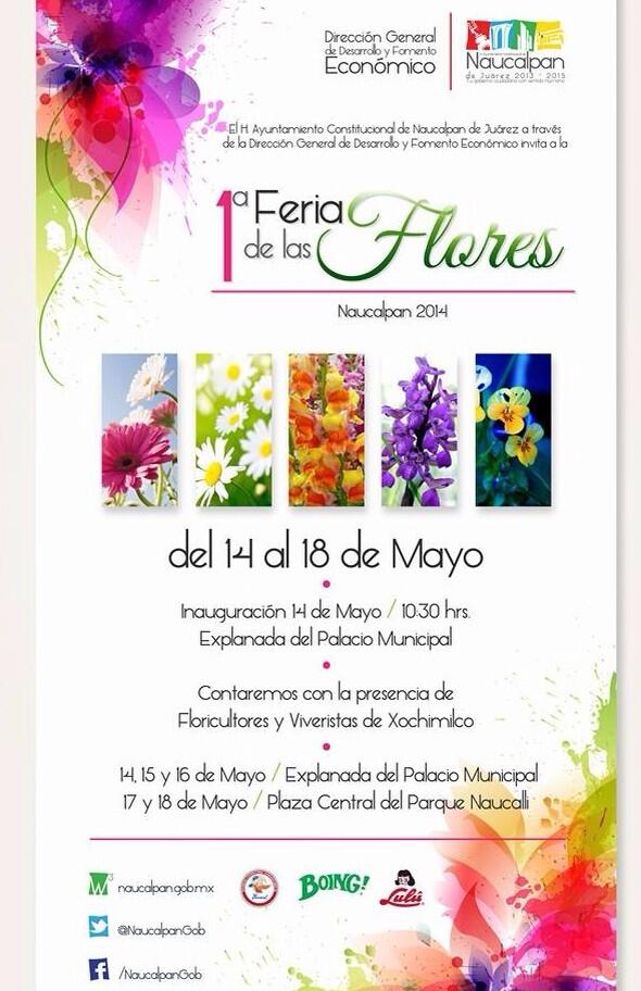 1 feria de las flores NAUCALPAN 2014 , inauguración 14 de mayo , 10:30 explanada del H. Ayuntamiento