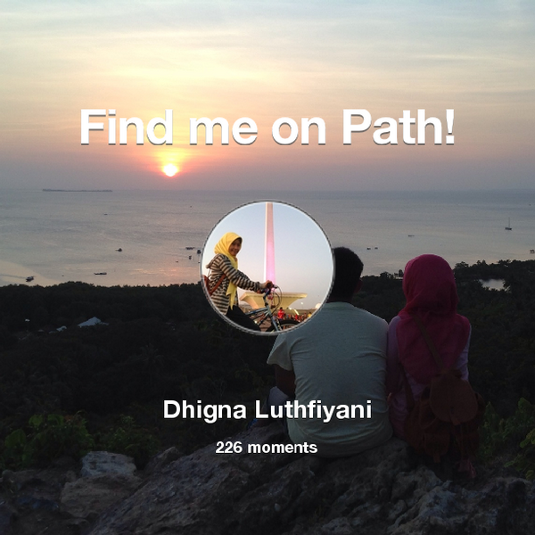 dhigna's tweet photo. I've shared 226 memories with my friends on #Path - see them now at http://t.co/OQX7aGSvdx! #thepersonalnetwork http://t.co/NQZjLnkKVj