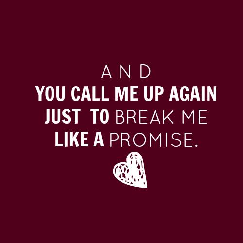 I wanna just like you. "You just Break on me".